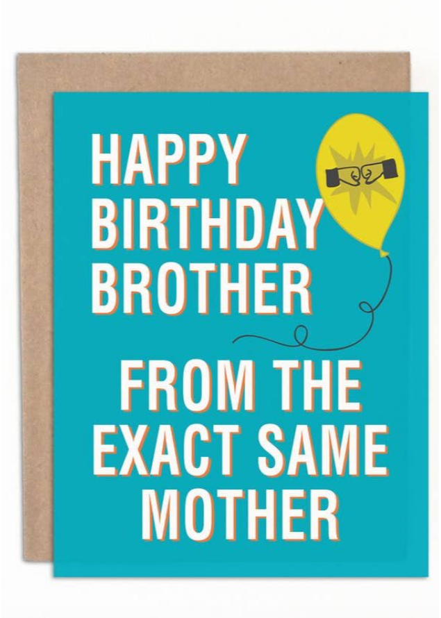 "Happy Birthday Brother, From the Exact Same Mother" Card