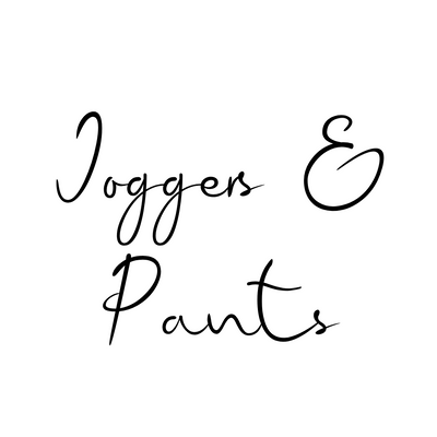 Joggers + Pants