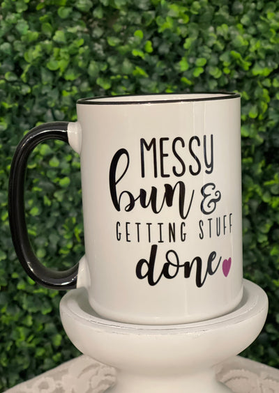 Messy Bun  and Getting Stuff Done Coffee Mug