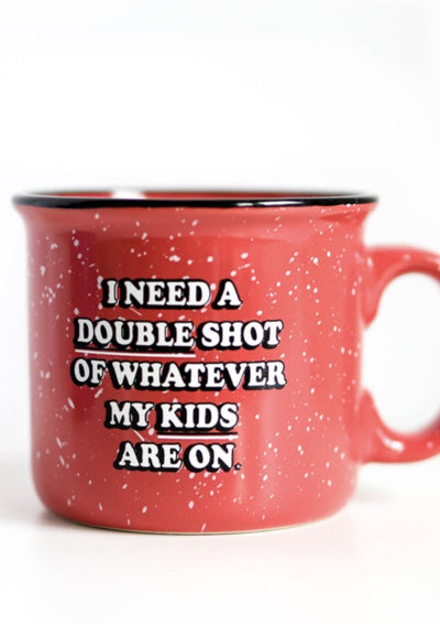 "I Need a Double Shot of Whatever My Kids Are On" Mug