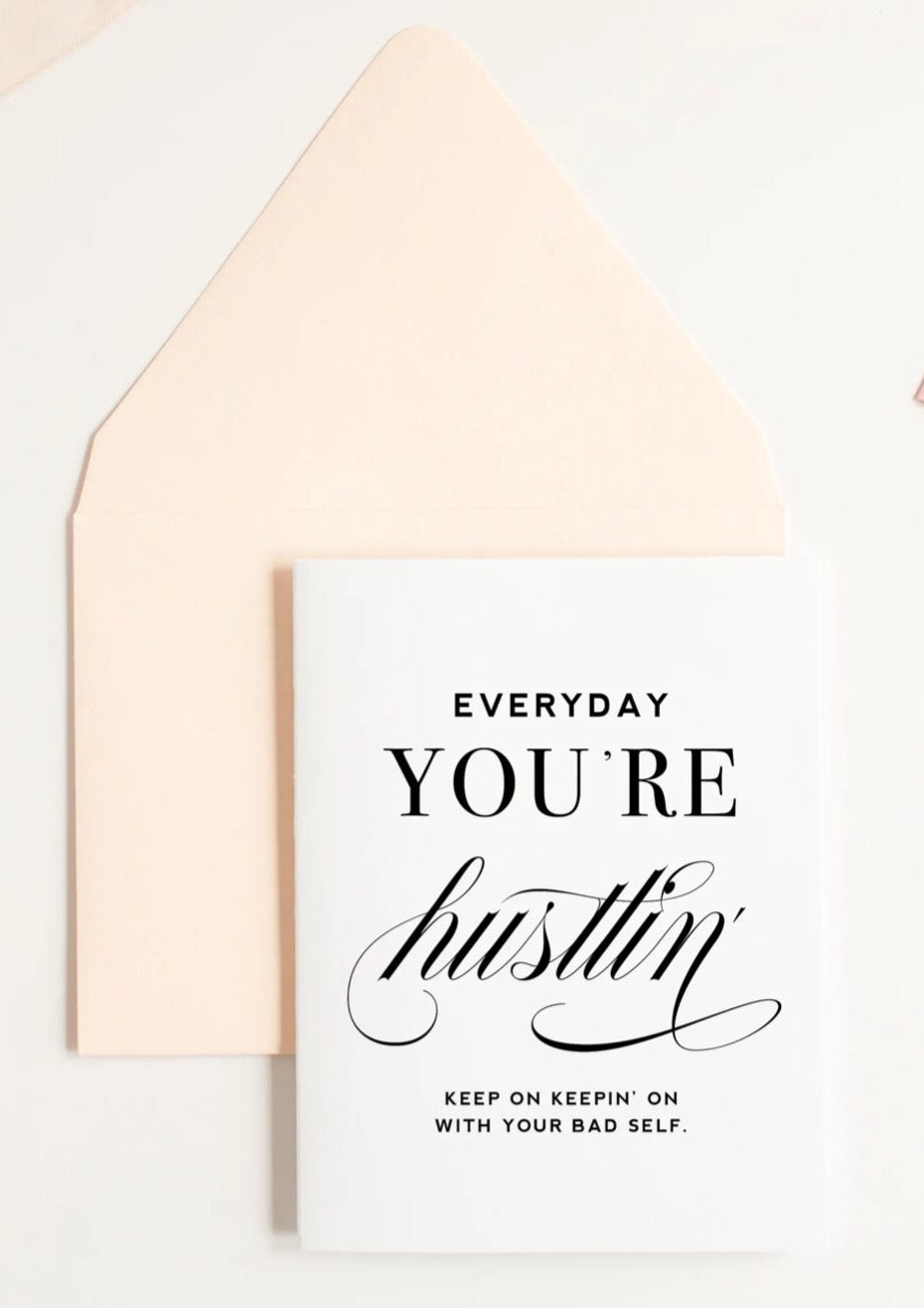 Everyday You’re Hustlin Encouragement Card