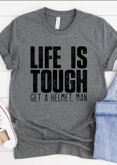 Life Is Tough   Graphic Tee/Sweatshirt options