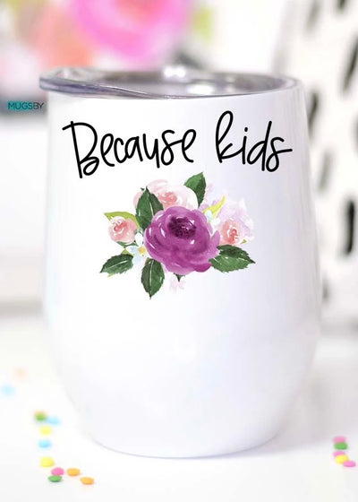 Because Kids Wine Cup
