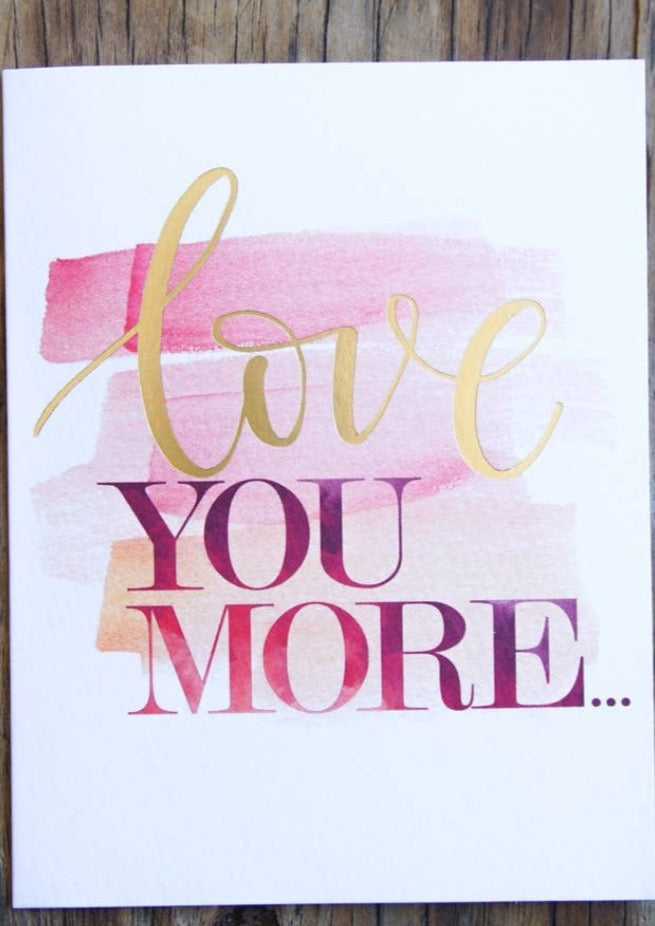 Love You More Anniversary Card