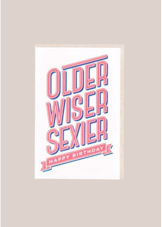 "Older, Wiser, Sexier" Birthday Card