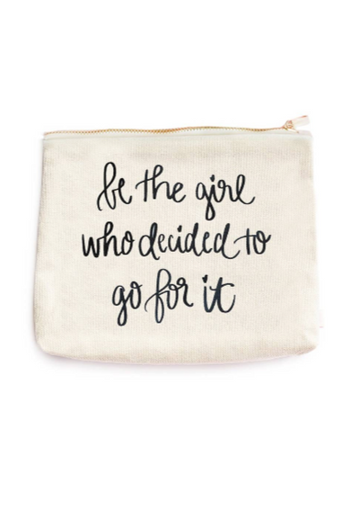 "Be The Girl Who Decided To Go For It" Makeup Bag