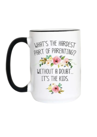Hardest Part of Parenting Mug