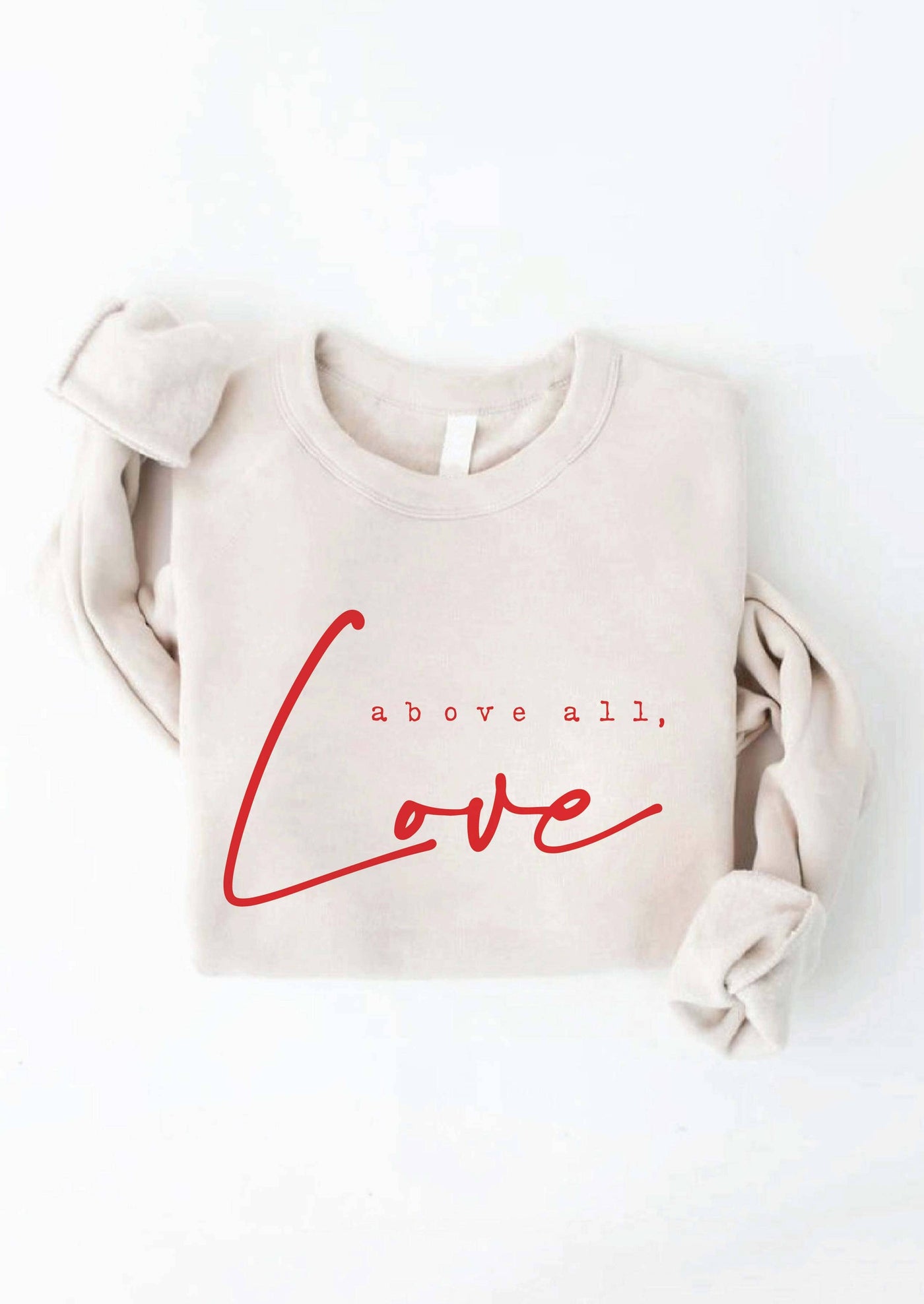 Above All, Love Graphic Sweatshirt