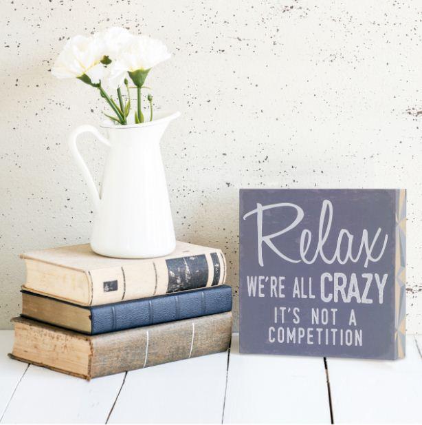"Relax We're All Crazy" Box Sign