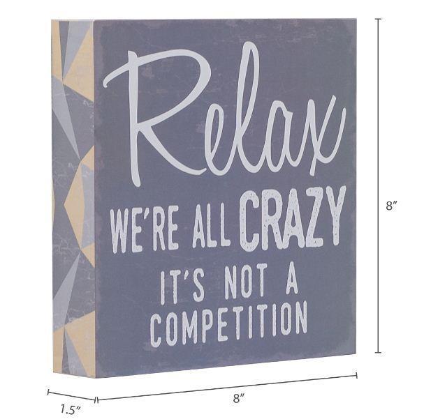 "Relax We're All Crazy" Box Sign