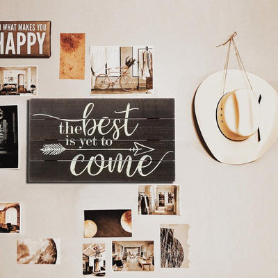 "The Best Is Yet To Come" Wooden Sign