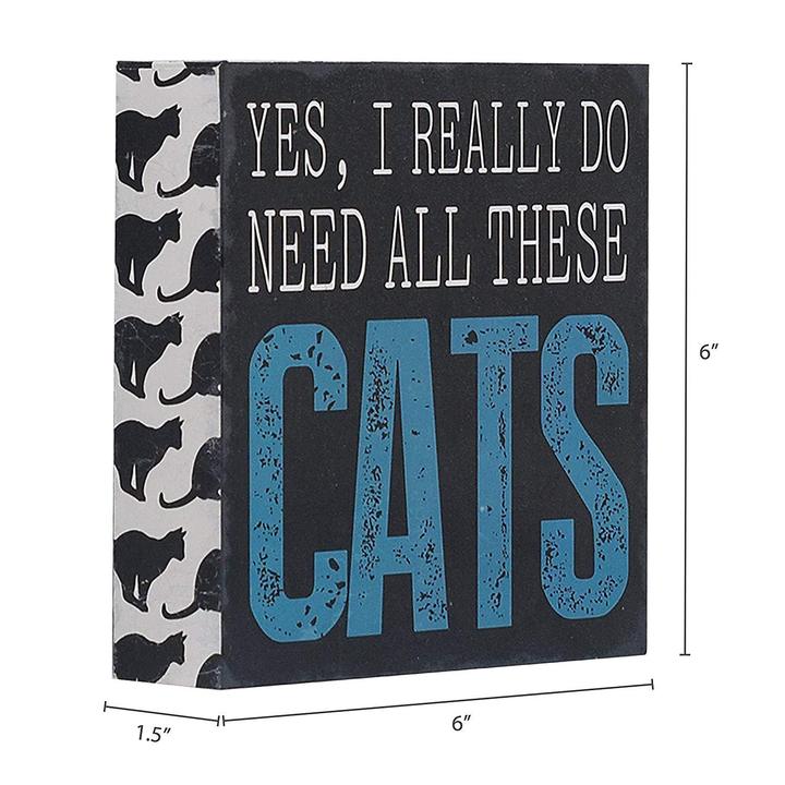"Yes I Really Do Need All These Cats" Box Sign